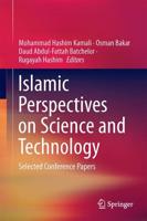 Islamic Perspectives on Science and Technology : Selected Conference Papers