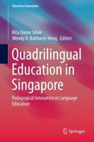Quadrilingual Education in Singapore : Pedagogical Innovation in Language Education