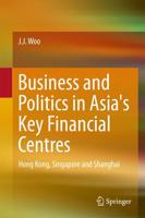 Business and Politics in Asia's Key Financial Centres : Hong Kong, Singapore and Shanghai