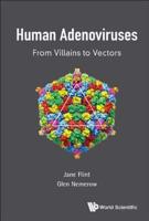 Human Adenoviruses: From Villains to Vectors