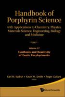 Handbook Of Porphyrin Science: With Applications To Chemistry, Physics, Materials Science, Engineering, Biology And Medicine - Volume 37: Synthesis And Reactivity Of Exotic Porphyrinoids