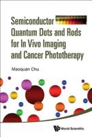 Semiconductor Quantum Dots and Rods for in Vivo Imaging and Cancer Phototherapy