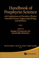 Handbook Of Porphyrin Science: With Applications To Chemistry, Physics, Materials Science, Engineering, Biology And Medicine - Volume 43: Design Of Precursors For Sustainable Chemistry