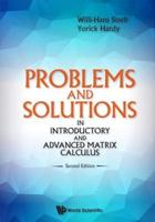 Problems And Solutions In Introductory And Advanced Matrix Calculus (Second Edition)