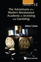 The Adventures of a Modern Renaissance Academic in Investing and Gambling  By (author): William T Ziemba (UBC)