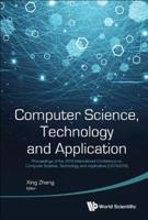 Computer Science, Technology and Application: Proceedings of the 2016 International Conference on Computer Science, Technology and Application (CSTA2016)