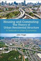 Housing and Commuting: The Theory of Urban Residential Structure: A Textbook in Urban Economics