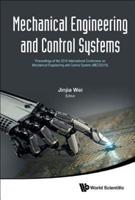 Mechanical Engineering and Control Systems: Proceedings of the 2016 International Conference on Mechanical Engineering and Control System (MECS2016)