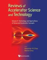 Reviews of Accelerator Science and Technology: Volume 9: Technology and Applications of Advanced Accelerator Concepts