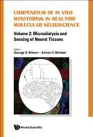 Compendium of In Vivo Monitoring in Real-Time Molecular Neuroscience: Volume 2: Microdialysis and Sensing of Neural Tissues