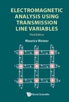 Electromagnetic Analysis Using Transmission Line Variables: 3rd Edition