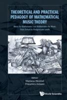 Theoretical and Practical Pedagogy of Mathematical Music Theory