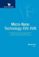 Micro-Nano Technology Xvii-Xviii - Proceedings Of The 17Th-18Th Annual Conference And 6Th-7Th International Conference Of The Chinese Society Of Micro/nano Technology