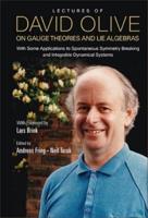 Lectures of David Olive on Gauge Theories and Lie Algebras