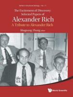 The Excitement of Discovery: Selected Papers of Alexander Rich: A Tribute to Alexander Rich