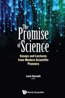 The Promise of Science: Essays and Lectures from Modern Scientific Pioneers