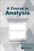 A Course in Analysis: Vol. IV: Fourier Analysis, Ordinary Differential Equations, Calculus of Variations