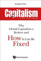 Capitalism in the 21st Century: Why Global Capitalism Is Broken and How It Can Be Fixed