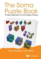 The Soma Puzzle Book: A New Approach to the Classic Pieces
