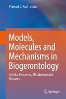 Models, Molecules and Mechanisms in Biogerontology