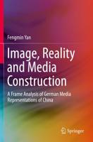 Image, Reality and Media Construction : A Frame Analysis of German Media Representations of China