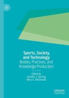 Sports, Society, and Technology : Bodies, Practices, and Knowledge Production