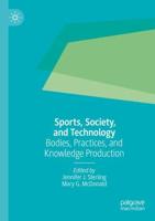 Sports, Society, and Technology : Bodies, Practices, and Knowledge Production