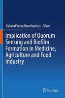 Implication of Quorum Sensing and Biofilm Formation in Medicine, Agriculture and Food Industry