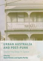 Urban Australia and Post-Punk : Exploring Dogs in Space
