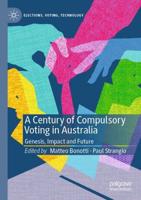 A Century of Compulsory Voting in Australia : Genesis, Impact and Future