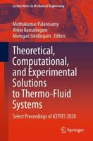 Theoretical, Computational, and Experimental Solutions to Thermo-Fluid Systems