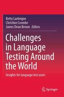 Challenges in Language Testing Around the World : Insights for language test users