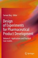 Design of Experiments for Pharmaceutical Product Development : Volume II : Applications and Practical Case studies