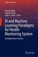 AI and Machine Learning Paradigms for Health Monitoring System : Intelligent Data Analytics