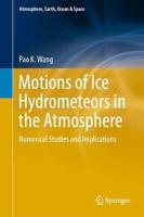 Motions of Ice Hydrometeors in the Atmosphere : Numerical Studies and Implications
