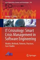 IT Crisisology: Smart Crisis Management in Software Engineering : Models, Methods, Patterns, Practices, Case Studies