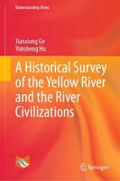 A Historical Survey of the Yellow River and the River Civilizations