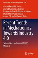Recent Trends in Mechatronics Towards Industry 4.0 : Selected Articles from iM3F 2020, Malaysia