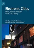 Electronic Cities : Music, Policies and Space in the 21st Century