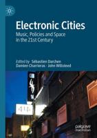 Electronic Cities : Music, Policies and Space in the 21st Century
