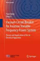 Vacuum Circuit Breaker for Aviation Variable Frequency Power System : Theory and Application of Arc in Electrical Apparatus