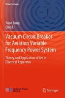 Vacuum Circuit Breaker for Aviation Variable Frequency Power System : Theory and Application of Arc in Electrical Apparatus