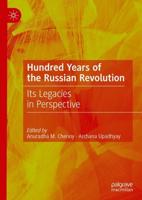 Hundred Years of the Russian Revolution : Its Legacies in Perspective