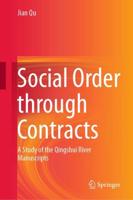 Social Order through Contracts : A Study of the Qingshui River Manuscripts
