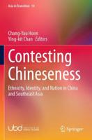 Contesting Chineseness : Ethnicity, Identity, and Nation in China and Southeast Asia