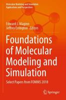 Foundations of Molecular Modeling and Simulation : Select Papers from FOMMS 2018
