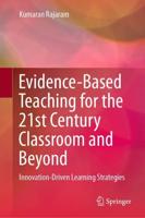 Evidence-Based Teaching for the 21st Century Classroom and Beyond : Innovation-Driven Learning Strategies