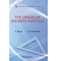 The Origin of Discrete Particles