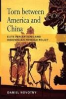 Torn Between America and China: Elite Perceptions and Indonesian Foreign Policy