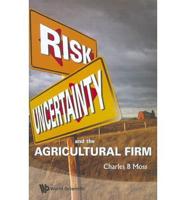 Risk, Uncertainty and the Agricultural Firm